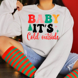 Baby it's cold outside スウェットシャツ