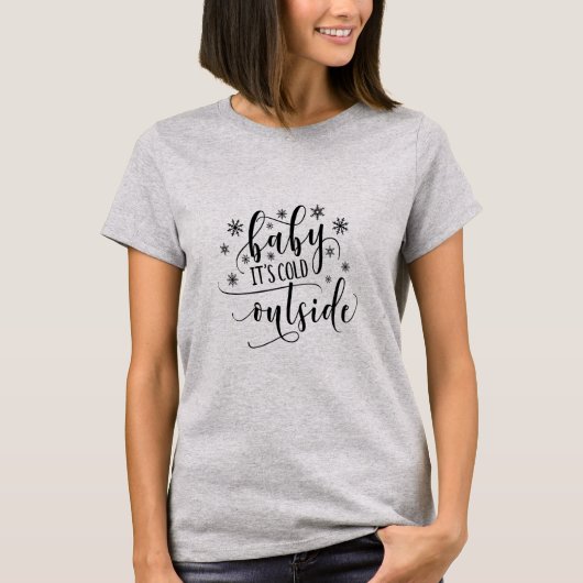 Baby+Its+Cold+Outside レディースTシャツ Tシャツ (正面)