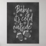 Baby It's Cold Outside Chalkboard Gloves ポスター<br><div class="desc">This beautiful "Baby it's cold outside" poster with snowflakes,  gloves and black chalkboard background is the perfect winter holiday decoration.</div>
