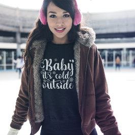 Baby its cold Outside Cute Christmas Women's スウェットシャツ