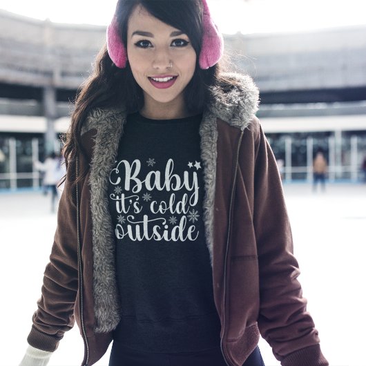 Baby its cold Outside Cute Christmas Women's スウェットシャツ