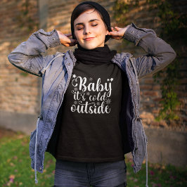 Baby its cold Outside Cute Christmas Women's Tシャツ