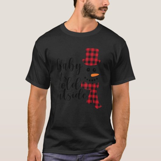 Baby It's Cold Outside Snowman Christmas Winter 1 Tシャツ (正面)