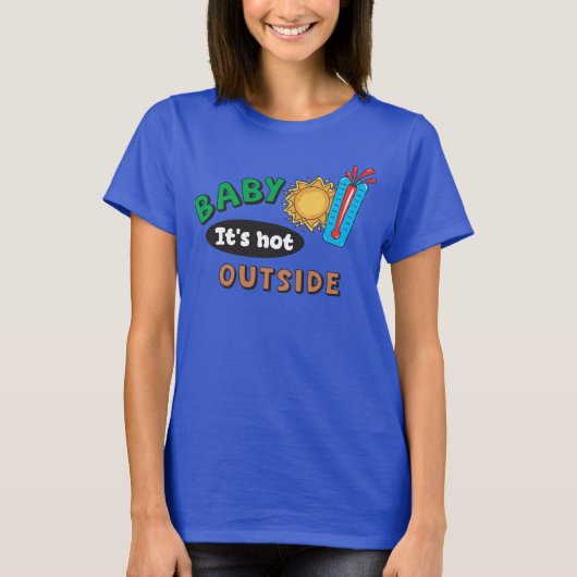 Baby It's Hot Outside レディースTシャツ Tシャツ (正面)