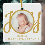 Baby Name Birth Stats Photo Gold Script Keepsake セラミックオーナメント<br><div class="desc">This cute Baby's Birth Stats Christmas Photo Ornament is decorated with the word JOY in stylish gold script typography.
Easily customizable with your photo, name, and baby's birth stats.</div>