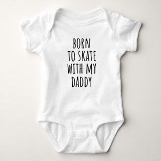 Baby Quote Born to Skate with My Daddy Funny Cute  ベビーボディスーツ