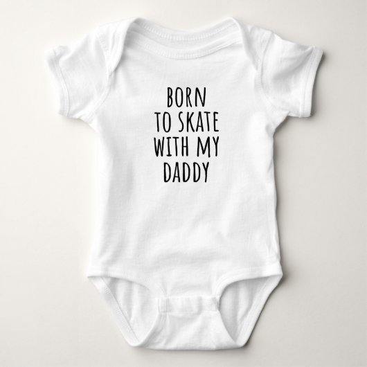 Baby Quote Born to Skate with My Daddy Funny Cute  ベビーボディスーツ (正面)
