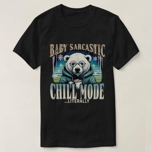 Baby Sarcastic Polar Bear Chill Mode Literally Fun Tシャツ (デザイン正面)