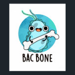 Bac Bone Funny Bacteria Pun  ポスター<br><div class="desc">Bac Bone Funny Bacteria Pun features a cute bacteria holding a bone. Perfect pun gift for family and friends who love cute bacteria anatomy puns.</div>