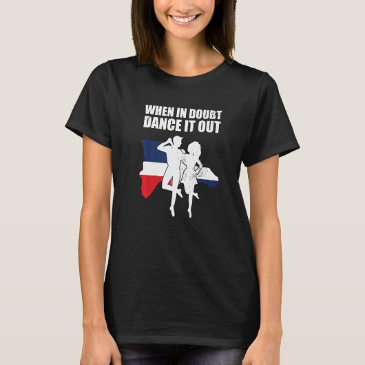 Bachata Dance Bachata Dancing When In Doubt Dance Tシャツ (正面)