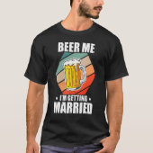 Bachelor Beer Me I'm Getting Married Bachelor Part Tシャツ (正面)