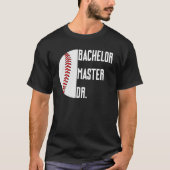 Bachelor Master Doctorate Ph D Graduation Degree B Tシャツ (正面)