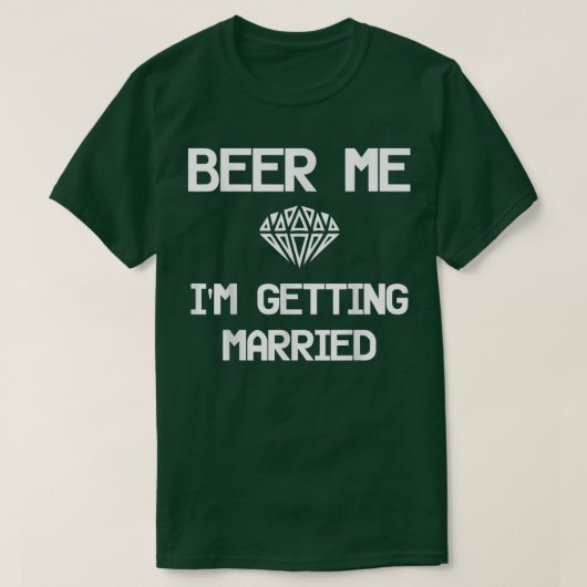 Bachelor Party Groom DrinkBeer Me Im Getting Marri Tシャツ (デザイン正面)