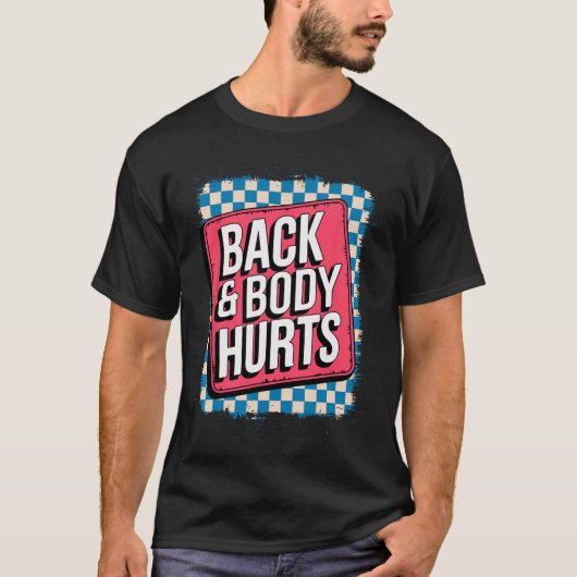 Back And Body Hurts Funny Bodybuilder Joke Gym Wei Tシャツ (正面)