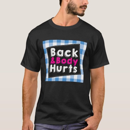 Back Body Hurts Humorous Quote Workout Top Gym Tシャツ (正面)