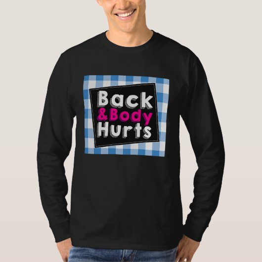 Back Body Hurts Humorous Quote Workout Top Gym Tシャツ (正面)