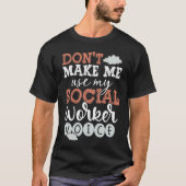 Back Don't Make Me Use My Social Worker Voice Soci Tシャツ (正面)