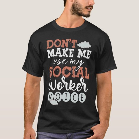 Back Don't Make Me Use My Social Worker Voice Soci Tシャツ (正面)