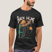 Back Home UFO  Alien Leave The Earth Tシャツ (正面)