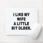 (back) I Like My Wife A Little Bit Older Funny Wif マウスパッド (マウス)