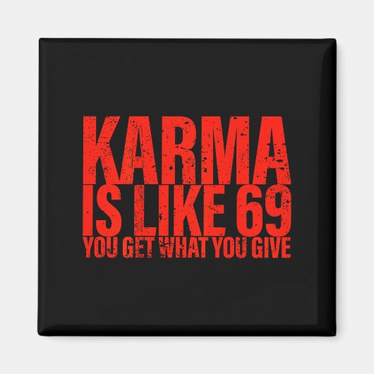 (back) Karma Is Like 69 You Get What You Give Funn マグネット (正面)
