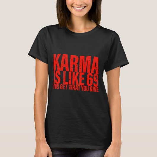 (back) Karma Is Like 69 You Get What You Give Funn Tシャツ (正面)