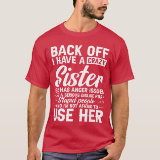 Back Off I Have A Crazy Sister Bestie Gift Funny S Tシャツ