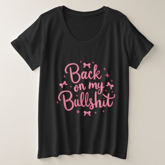 Back on My Bulsh*t プラスサイズTシャツ (デザイン正面)