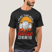 Back Play Too Much Bocceu2026 Said No One Ever Boc Tシャツ (正面)