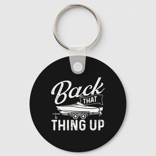Back That Thing Up - ボート+セーリング+ヨット+オーナー キーホルダー (正面)