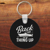 Back That Thing Up - ボート+セーリング+ヨット+オーナー キーホルダー (正面)