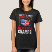 Back To Back Undefeated World War Champs 4th Of Ju Tシャツ (正面)