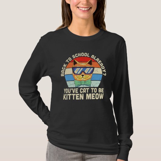 Back To School  Back To School Already Kitten Meow Tシャツ (正面)