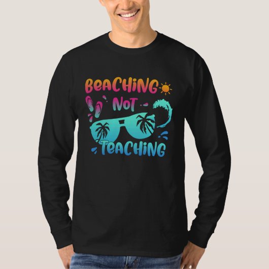 Back To School Beaching Not Teaching  Teacher Life Tシャツ (正面)