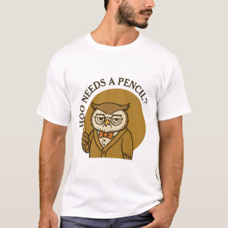 Back to school - cute owl - hoo needs a pencil tシャツ