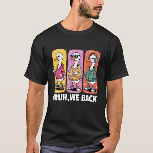 Back To School Funny Goose Bruh We Back Student Tシャツ (正面)