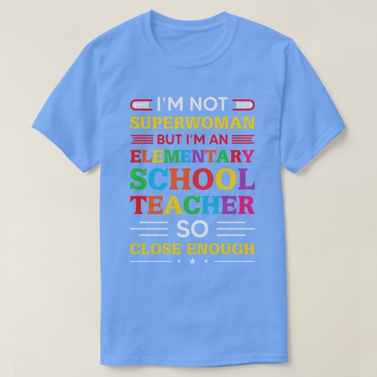 Back to school-i'm not superwoman but i'm an eleme tシャツ (デザイン正面)