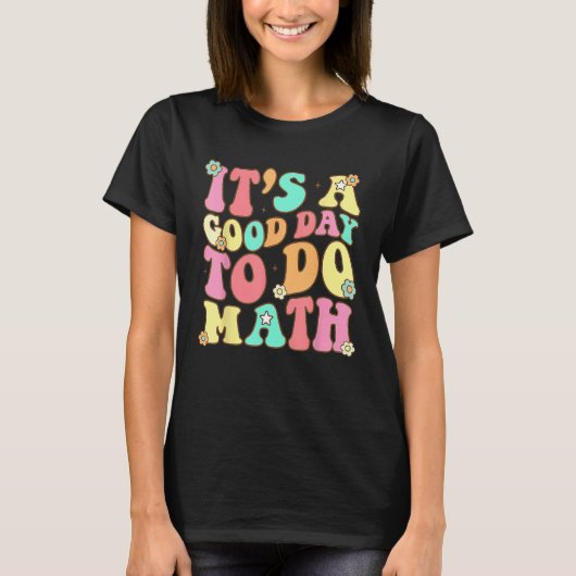 Back To School Its A Good Day To Do Math Teacher F Tシャツ (正面)