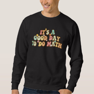 Back To School Its A Good Day To Do Math Teachers  スウェットシャツ