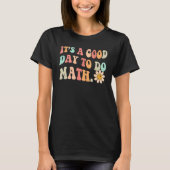 Back To School Its A Good Day To Do Math Teachers  Tシャツ (正面)