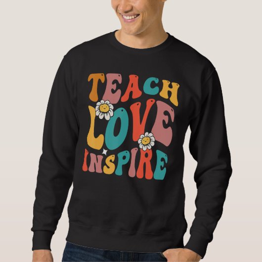 Back To School  Teach Love Inspire Groovy Teachers スウェットシャツ (正面)