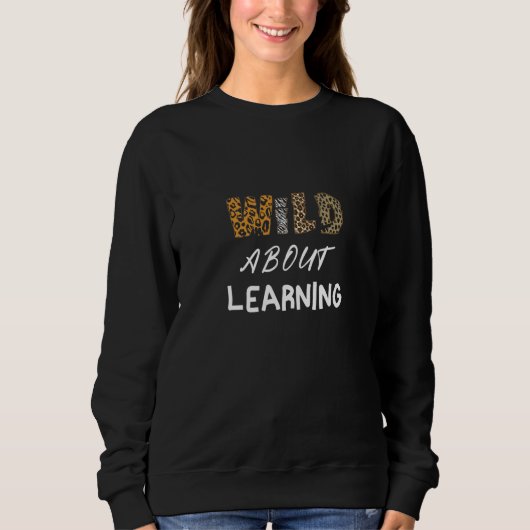 Back To School Wild About Learning Teacher Teachin スウェットシャツ (正面)