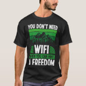 Back You Don´t Need Wifi When You Can Have Freedom Tシャツ (正面)