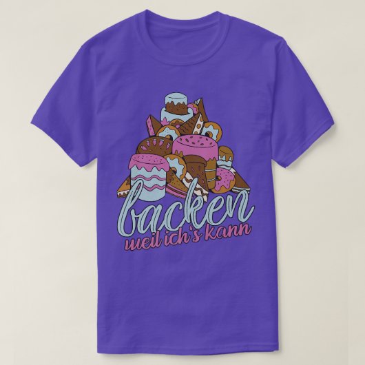 Backen weil ich's kann gift idea for baking fans tシャツ (デザイン正面)