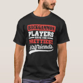 Backgammon players have the prettiest girlfriends tシャツ (正面)