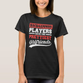 Backgammon players have the prettiest girlfriends tシャツ (正面)
