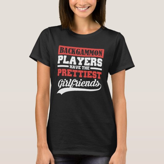 Backgammon players have the prettiest girlfriends tシャツ (正面)