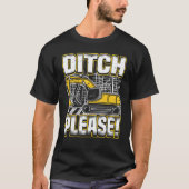 Backhoe Operator Pun, Ditch Please, Funny Digger & Tシャツ (正面)
