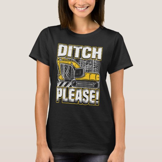Backhoe Operator Pun, Ditch Please, Funny Digger & Tシャツ (正面)