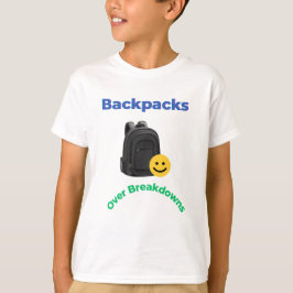 Backpacks Over Breakdowns | Funny School Tee Tシャツ